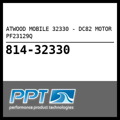 ATWOOD MOBILE DC82 MOTOR PF23129Q (32330) ATWOOD MOBILE DC82 MOTOR PF23129Q (32330)