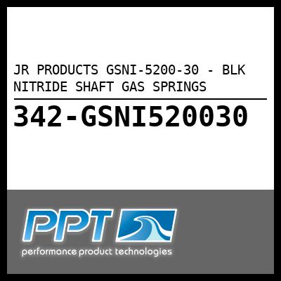 JR PRODUCTS BLK NITRIDE SHAFT GAS SPRINGS (GSNI-5200-30) JR PRODUCTS BLK NITRIDE SHAFT GAS SPRINGS (GSNI-5200-30)