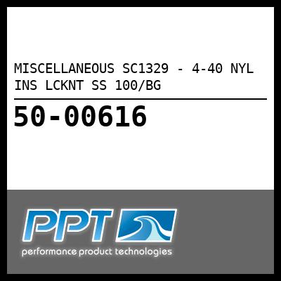 MISCELLANEOUS 4-40 NYL INS LCKNT SS 100/BG (SC1329) MISCELLANEOUS 4-40 NYL INS LCKNT SS 100/BG (SC1329)