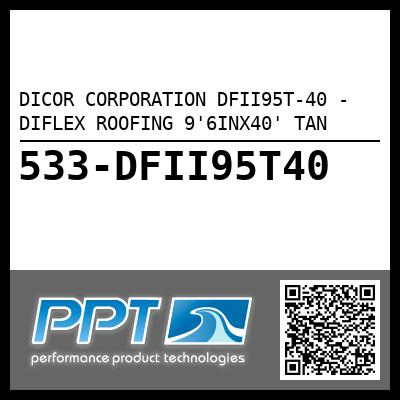 DICOR CORPORATION DFII95T-40 - DIFLEX ROOFING 9'6INX40' TAN