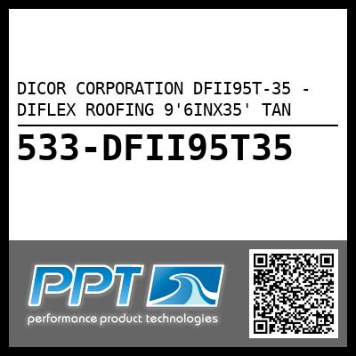 DICOR CORPORATION DFII95T-35 - DIFLEX ROOFING 9'6INX35' TAN