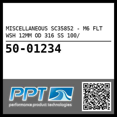 MISCELLANEOUS SC35852 - M6 FLT WSH 12MM OD 316 SS 100/