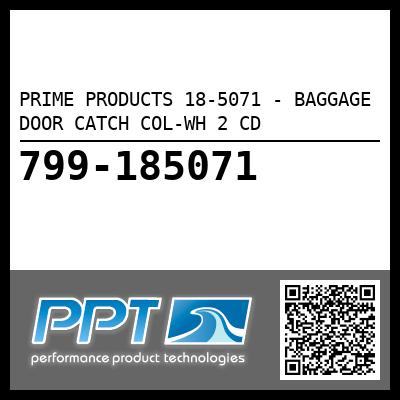 PRIME PRODUCTS 18-5071 - BAGGAGE DOOR CATCH COL-WH 2 CD