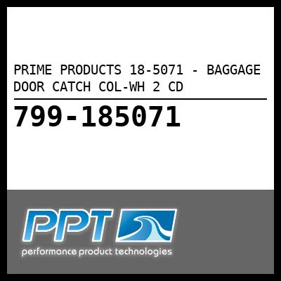PRIME PRODUCTS BAGGAGE DOOR CATCH COL-WH 2 CD (18-5071) PRIME PRODUCTS BAGGAGE DOOR CATCH COL-WH 2 CD (18-5071)