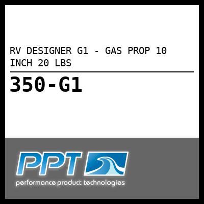 RV DESIGNER GAS PROP 10 INCH 20 LBS (G1) RV DESIGNER GAS PROP 10 INCH 20 LBS (G1)