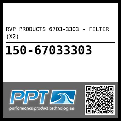 RVP PRODUCTS 6703-3303 - FILTER (X2)