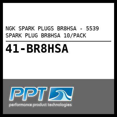 NGK SPARK PLUGS 5539 SPARK PLUG BR8HSA 10/PACK (BR8HSA) NGK SPARK PLUGS 5539 SPARK PLUG BR8HSA 10/PACK (BR8HSA)