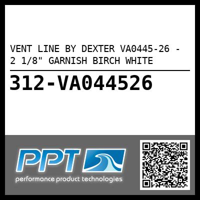 VENT LINE BY DEXTER VA0445-26 - 2 1/8" GARNISH BIRCH WHITE
