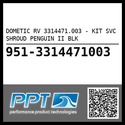 DOMETIC RV 3314471.003 - KIT SVC SHROUD PENGUIN II BLK