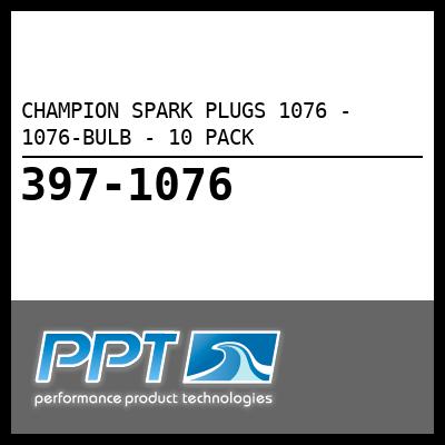 CHAMPION SPARK PLUGS 1076-BULB - 10 PACK (1076) CHAMPION SPARK PLUGS 1076-BULB - 10 PACK (1076)