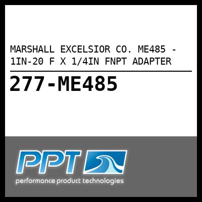 MARSHALL EXCELSIOR CO. ME485 - 1IN-20 F X 1/4IN FNPT ADAPTER MARSHALL EXCELSIOR CO. ME485 - 1IN-20 F X 1/4IN FNPT ADAPTER