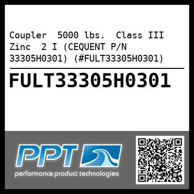 Coupler  5000 lbs.  Class III  Zinc  2 I (CEQUENT P/N 33305H0301) (#FULT33305H0301)