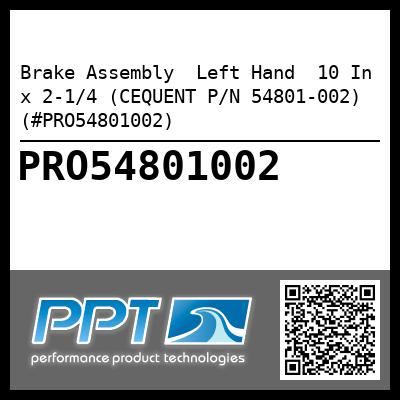 Brake Assembly  Left Hand  10 In x 2-1/4 (CEQUENT P/N 54801-002) (#PRO54801002)