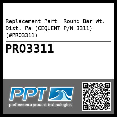 Replacement Part  Round Bar Wt. Dist. Pa (CEQUENT P/N 3311) (#PRO3311)