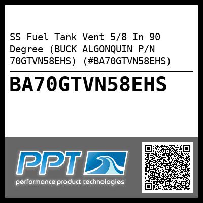 SS Fuel Tank Vent 5/8 In 90 Degree (BUCK ALGONQUIN P/N 70GTVN58EHS) (#BA70GTVN58EHS)