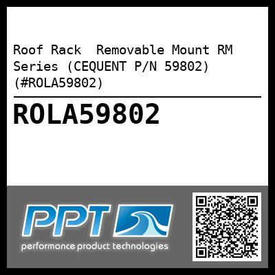 Roof Rack  Removable Mount RM Series (CEQUENT P/N 59802) (#ROLA59802)