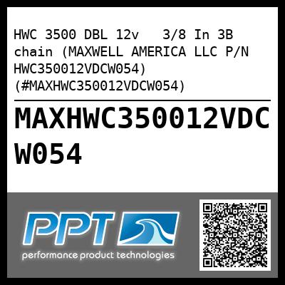 HWC 3500 DBL 12v   3/8 In 3B chain (MAXWELL AMERICA LLC P/N HWC350012VDCW054) (#MAXHWC350012VDCW054)