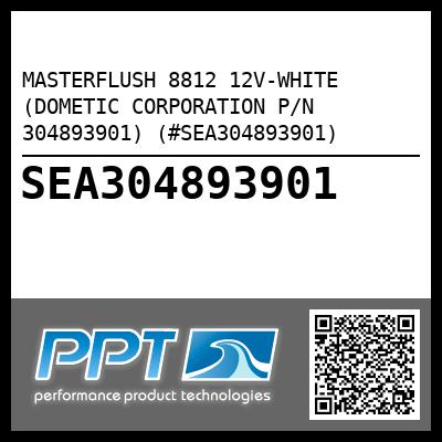 MASTERFLUSH 8812 12V-WHITE (DOMETIC CORPORATION P/N 304893901) (#SEA304893901)
