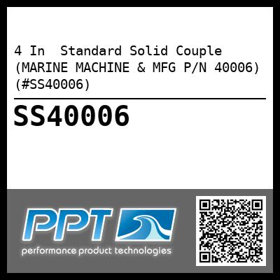 4 In  Standard Solid Couple (MARINE MACHINE & MFG P/N 40006) (#SS40006)