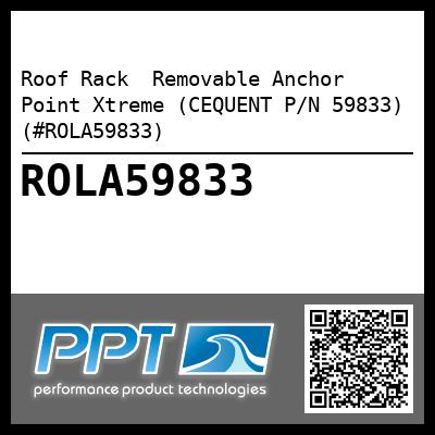Roof Rack  Removable Anchor Point Xtreme (CEQUENT P/N 59833) (#ROLA59833)
