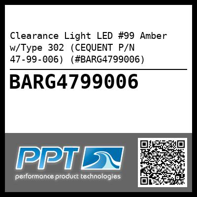 Clearance Light LED #99 Amber w/Type 302 (CEQUENT P/N 47-99-006) (#BARG4799006)