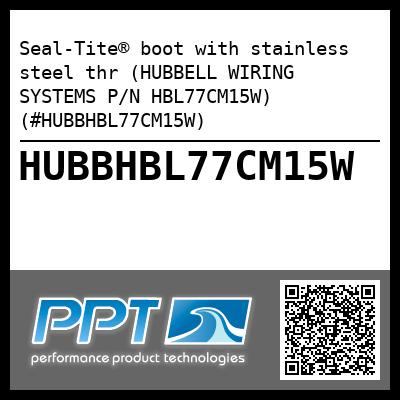 Seal-Tite® boot with stainless steel thr (HUBBELL WIRING SYSTEMS P/N HBL77CM15W) (#HUBBHBL77CM15W)