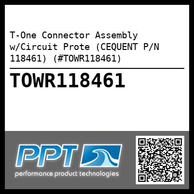 T-One Connector Assembly w/Circuit Prote (CEQUENT P/N 118461) (#TOWR118461)