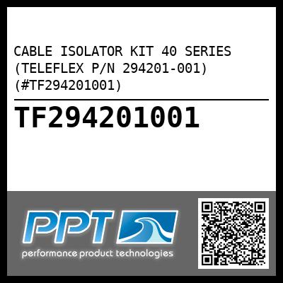 CABLE ISOLATOR KIT 40 SERIES (TELEFLEX P/N 294201-001) (#TF294201001)