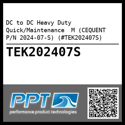 DC to DC Heavy Duty Quick/Maintenance  M (CEQUENT P/N 2024-07-S) (#TEK202407S)