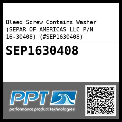 Bleed Screw Contains Washer (SEPAR OF AMERICAS LLC P/N 16-30408) (#SEP1630408)