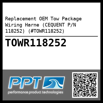 Replacement OEM Tow Package Wiring Harne (CEQUENT P/N 118252) (#TOWR118252)