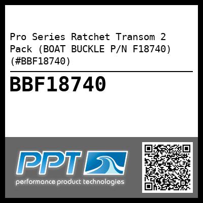 Pro Series Ratchet Transom 2 Pack (BOAT BUCKLE P/N F18740) (#BBF18740)
