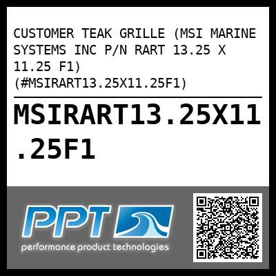 CUSTOMER TEAK GRILLE (MSI MARINE SYSTEMS INC P/N RART 13.25 X 11.25 F1) (#MSIRART13.25X11.25F1)