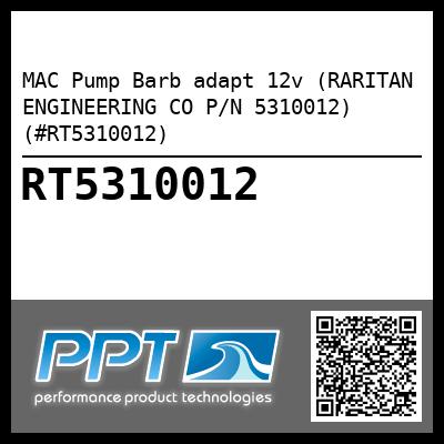 MAC Pump Barb adapt 12v (RARITAN ENGINEERING CO P/N 5310012) (#RT5310012)