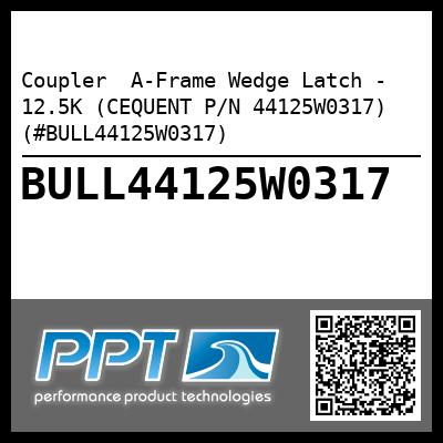 Coupler  A-Frame Wedge Latch - 12.5K (CEQUENT P/N 44125W0317) (#BULL44125W0317)
