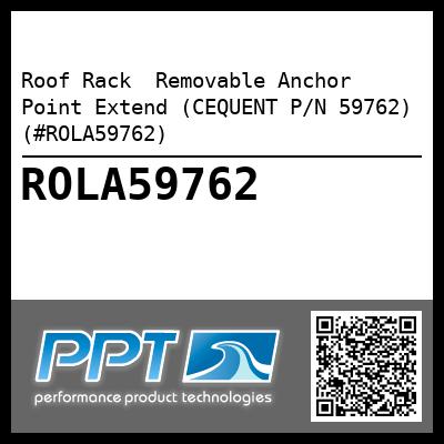 Roof Rack  Removable Anchor Point Extend (CEQUENT P/N 59762) (#ROLA59762)
