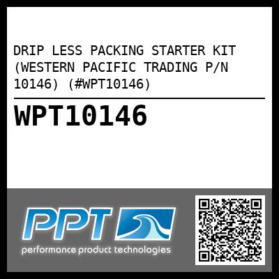 DRIP LESS PACKING STARTER KIT (WESTERN PACIFIC TRADING P/N 10146) (#WPT10146)
