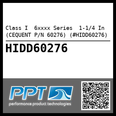 Class I  6xxxx Series  1-1/4 In (CEQUENT P/N 60276) (#HIDD60276)