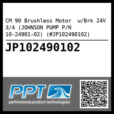 CM 90 Brushless Motor  w/Brk 24V 3/4 (JOHNSON PUMP P/N 10-24901-02) (#JP102490102)