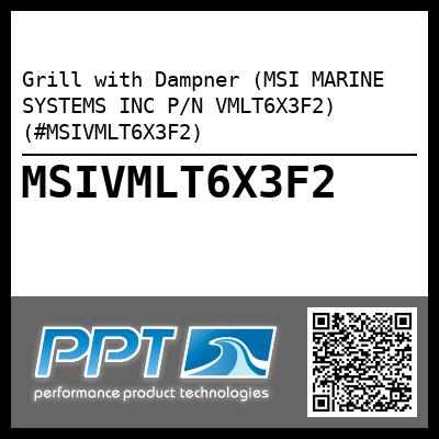 Grill with Dampner (MSI MARINE SYSTEMS INC P/N VMLT6X3F2) (#MSIVMLT6X3F2)