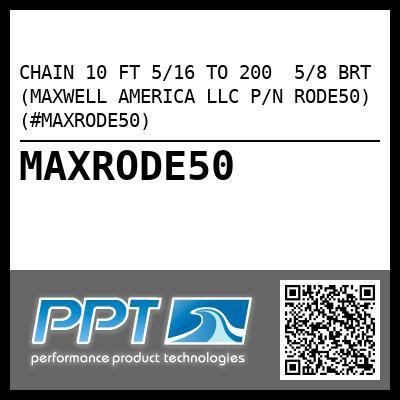 CHAIN 10 FT 5/16 TO 200  5/8 BRT (MAXWELL AMERICA LLC P/N RODE50) (#MAXRODE50)