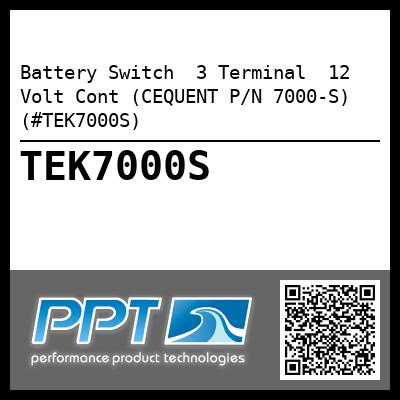Battery Switch  3 Terminal  12 Volt Cont (CEQUENT P/N 7000-S) (#TEK7000S)