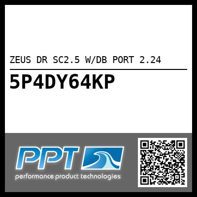 ZEUS DR SC2.5 W/DB PORT 2.24