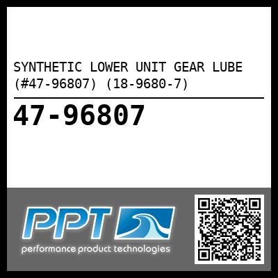 SYNTHETIC LOWER UNIT GEAR LUBE (#47-96807) (18-9680-7)