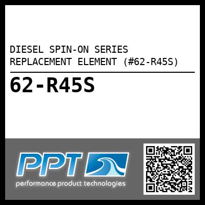 DIESEL SPIN-ON SERIES REPLACEMENT ELEMENT (#62-R45S)