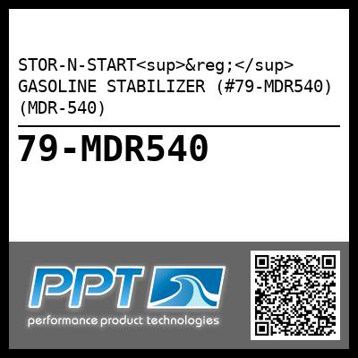 STOR-N-START<sup>®</sup> GASOLINE STABILIZER (#79-MDR540) (MDR-540) - Click Here to See Product Details