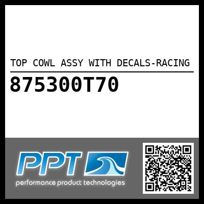 TOP COWL ASSY WITH DECALS-RACING