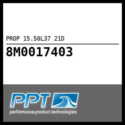 PROP 15.50L37 21D PROP 15.50L37 21D