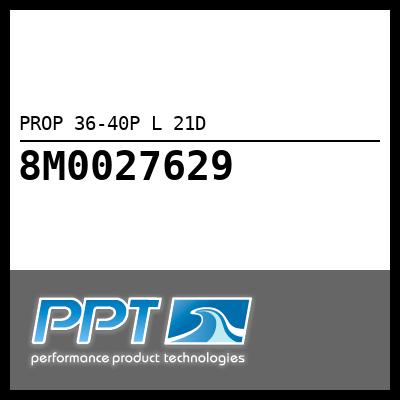 PROP 36-40P L 21D PROP 36-40P L 21D