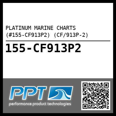 PLATINUM MARINE CHARTS  (#155-CF913P2) (CF/913P-2)